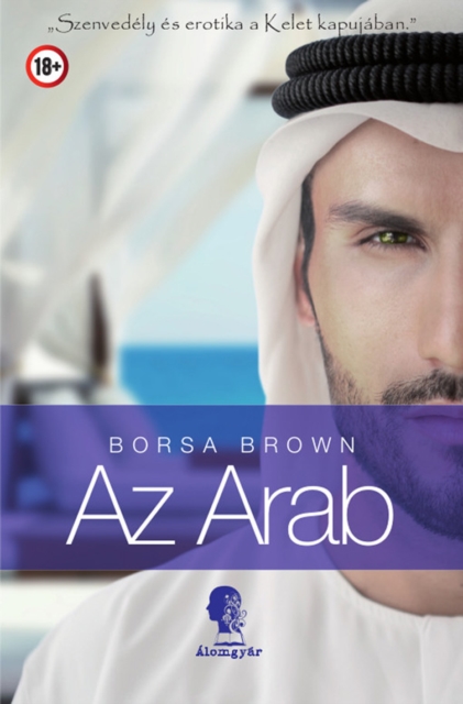 Az Arab : Szenvedely es erotika a Kelet kapujaban, EPUB eBook