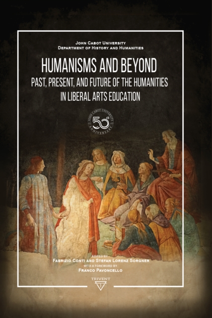 Humanisms and Beyond : Past, Present, and Future of the Humanities in Liberal Arts Education, PDF eBook