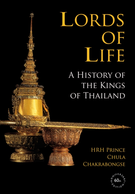 Lords of Life : A History of the Kings of Thailand, Paperback / softback Book