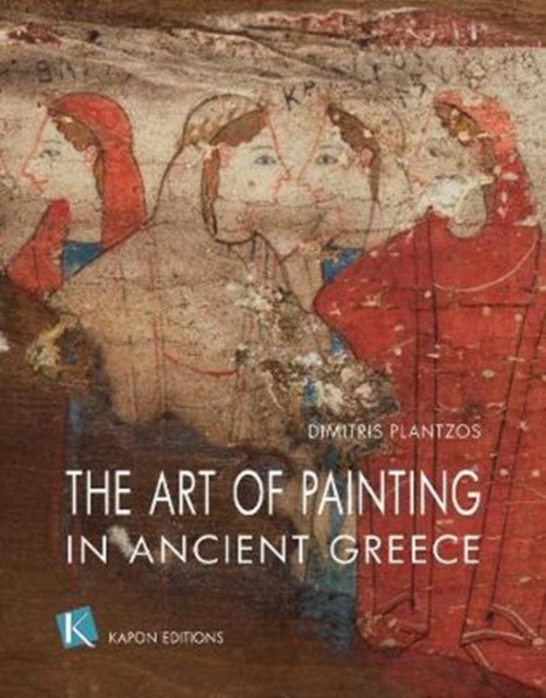 The Art of Painting in Ancient Greece (English language edition), Paperback / softback Book
