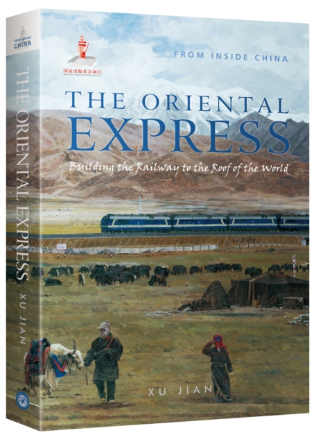 Oriental Express : Building the Railway to the Roof of the World, EPUB eBook