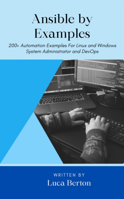Ansible by Examples : 200+ Automation Examples For Linux and Windows System Administrator and DevOps, EPUB eBook