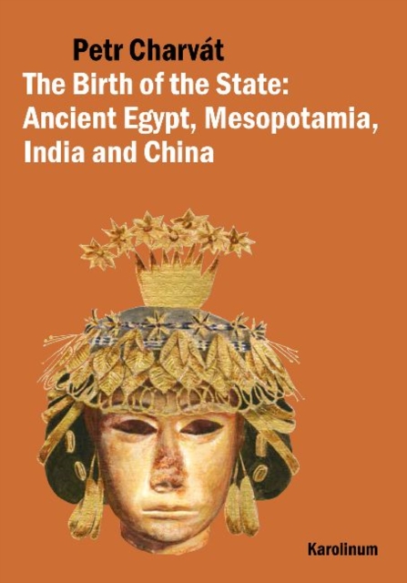 The Birth of the State : Ancient Egypt, Mesopotamia, India and China, Paperback / softback Book