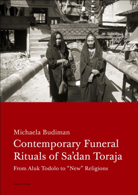 Contemporary Funeral Rituals of Sa'dan Toraja : From Aluk Todolo to "New" Religions, EPUB eBook