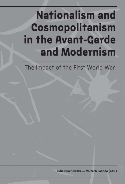 Nationalism and Cosmopolitanism in Avant-Garde and Modernism : The Impact of World War I, Hardback Book