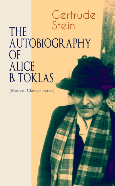 THE AUTOBIOGRAPHY OF ALICE B. TOKLAS (Modern Classics Series) : Glance at the Parisian early 20th century avant-garde (One of the greatest nonfiction books of the 20th century), EPUB eBook