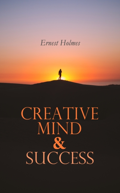 Creative Mind & Success : Practical and Philosophical Guide to Mental Wellness, EPUB eBook