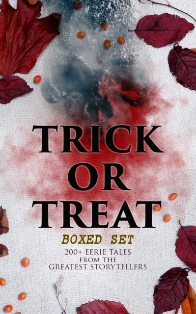 TRICK OR TREAT Boxed Set: 200+ Eerie Tales from the Greatest Storytellers : Horror Classics, Mysterious Cases, Gothic Novels, Monster Tales & Supernatural Stories: Sweeney Todd, The Murders in the Rue, EPUB eBook