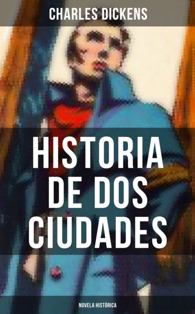 Historia de dos ciudades (Novela historica), EPUB eBook