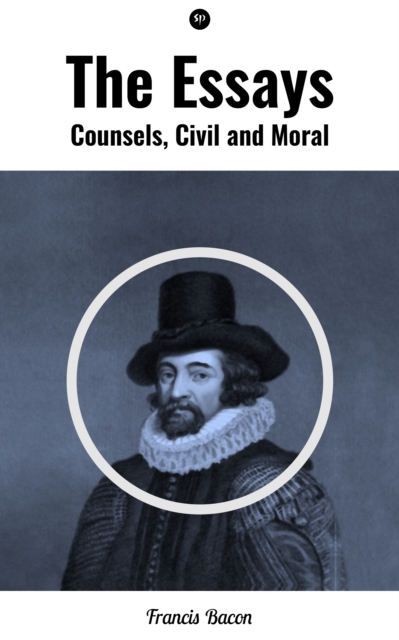 The Essays: Counsels, Civil and Moral, EPUB eBook