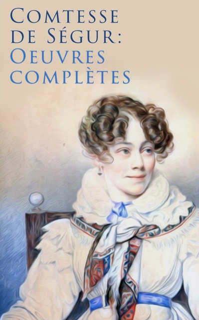 Comtesse de Segur: Oeuvres completes, EPUB eBook