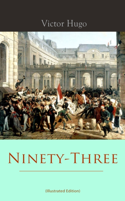 Ninety-Three (Illustrated Edition), EPUB eBook