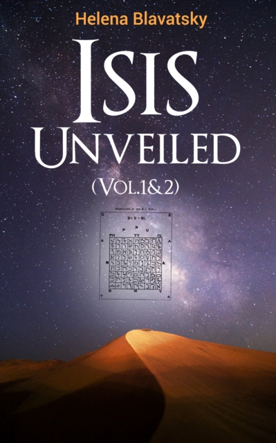 Isis Unveiled (Vol.1&2) : A Master-Key to the Mysteries of Ancient and Modern Science and Theology, EPUB eBook