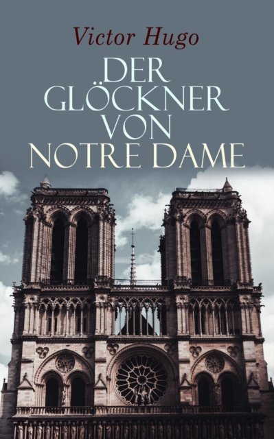Der Glockner von Notre Dame : Victor Hugo, EPUB eBook