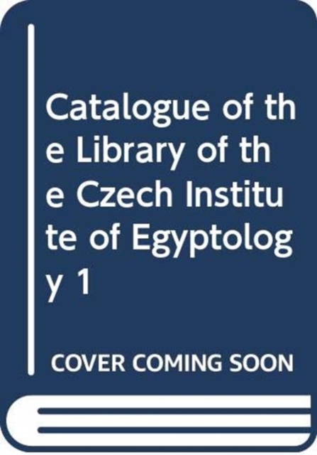 Catalogue of the Library of the Czech Institute of Egyptology 1, Hardback Book