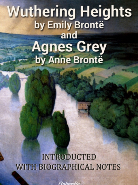 Wuthering Heights. Agnes Grey : With «Biographical Notice of Ellis and Acton Bell», by Charlotte Bronte, EPUB eBook