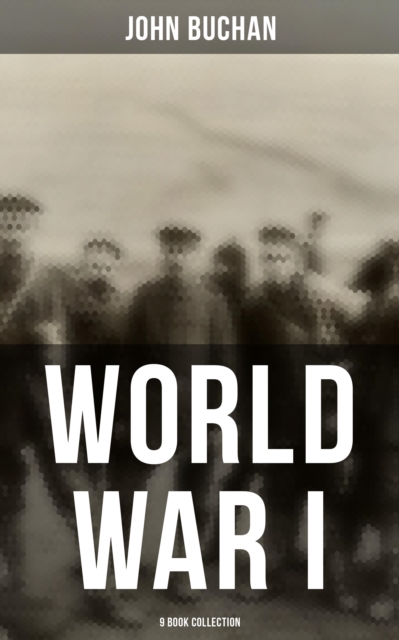 World War I - 9 Book Collection : Nelson's History of the War, The Battle of Jutland & The Battle of the Somme, EPUB eBook