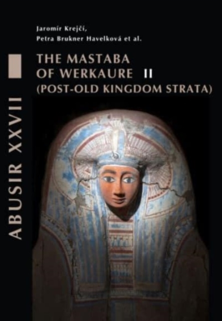 Abusir XXVII. The Mastaba of Werkaure. : Vol. II: Tombs AC 26 and AC 32 (post-Old Kingdom strata), Hardback Book