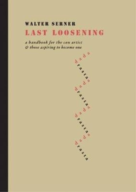 Last Loosening : A Handbook for the Con Artist & Those Aspiring to Become One, Hardback Book