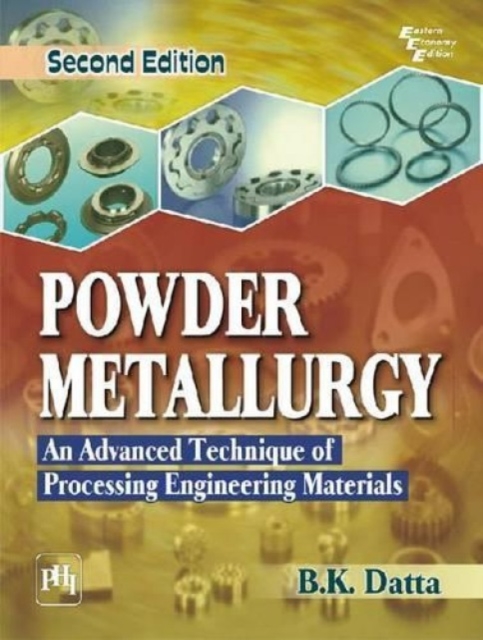 Powder Metallurgy : An Advanced Technique of Processing Engineering Materials, Paperback / softback Book