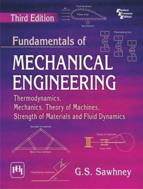 Fundamentals of Mechanical Engineering : Thermodynamics, Mechanics, Theory of Machines, Strength of Materials and Fluid Dynamics, Paperback / softback Book