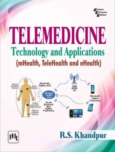 Telemedicine : Technology and Applications (mHealth, TeleHealth and eHealth), Paperback / softback Book