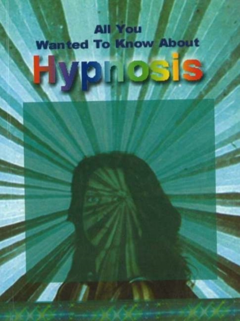 All You Wanted to Know About Hypnosis, Paperback / softback Book