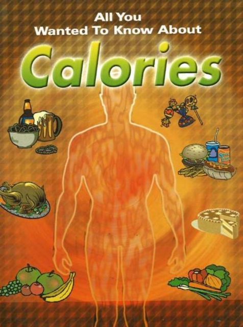 All You Wanted to Know About Calories, Paperback / softback Book