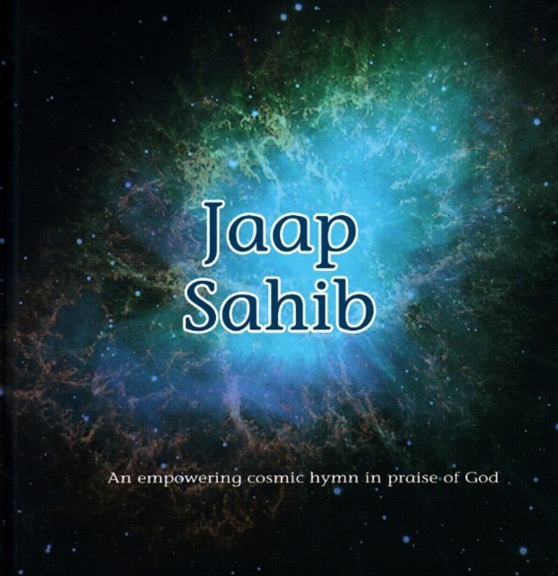 Jaap Sahib : An Empowering Cosmic Hymn in Praise of God, Paperback Book