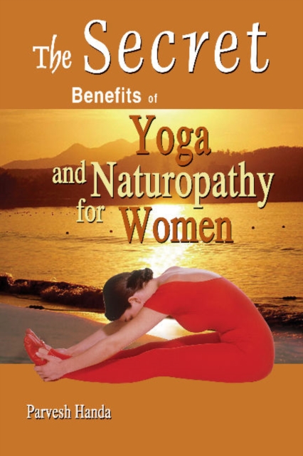 Secret Benefits of Yoga & Naturopathy for Women, Paperback Book