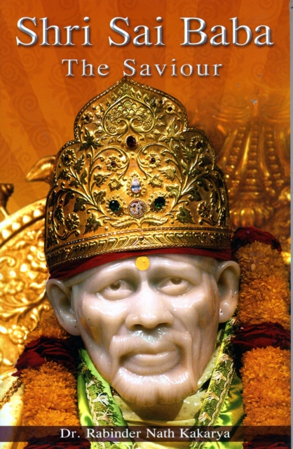 Shri Sai Baba : The Saviour, Paperback / softback Book
