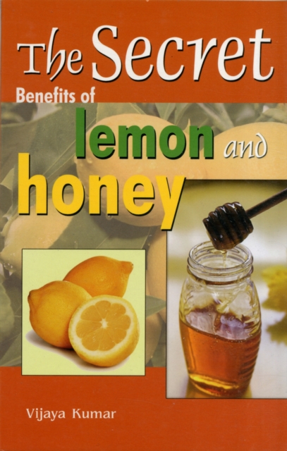 Secret Benefits of Lemon & Honey, Paperback / softback Book