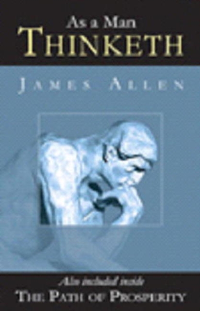 As a Man Thinketh : The Path of Prosperity, Paperback / softback Book