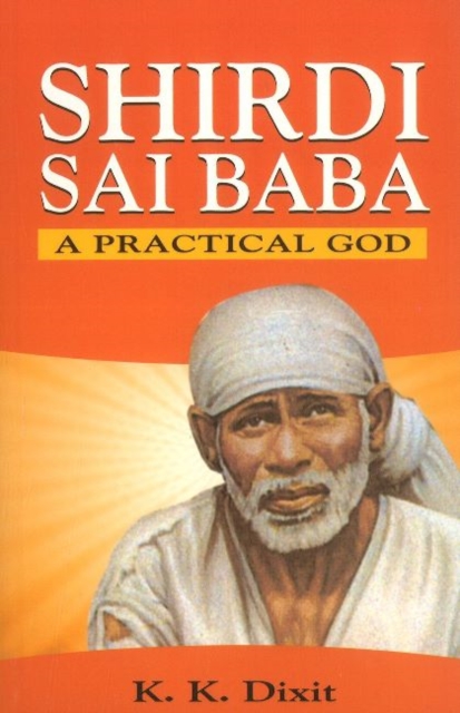 Shirdi Sai Baba : A Practical God, Paperback / softback Book