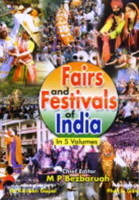 Fairs And Festivals Of India (Bihar, Jharkhand, Orissa, West Bengal, Arunachal Pradesh, Assam, Manipur, Meghalaya, Mizoram, Nagaland, Sikkim, Tripura), EPUB eBook