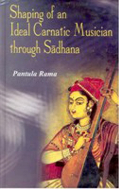 Shaping of an Ideal Carnatic Musician through Sadhana, EPUB eBook