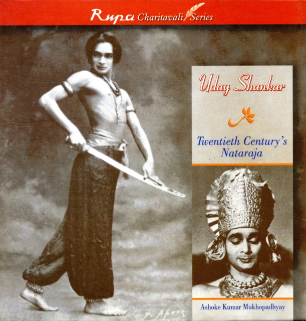 Uday Shankar : Twentieth Century's Nataraja, Hardback Book