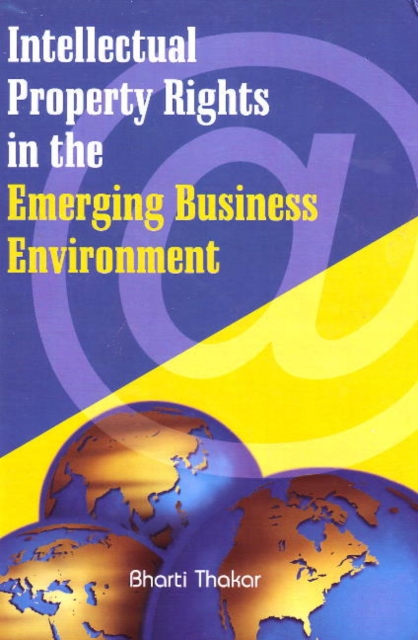 Intellectual Property Rights in the Emerging Business Environment, Hardback Book