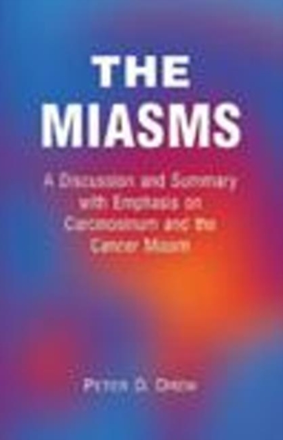 Miasms : A Discussion & Summary with Emphasis on Carcinosinum & the Cancer Miasm, Paperback / softback Book
