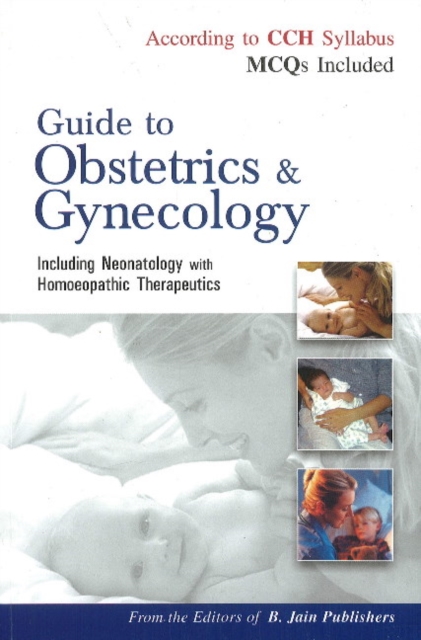 Guide to Obstetrics & Gynecology : Including Neonatology with Homoeopathic Therapeutics, Paperback / softback Book