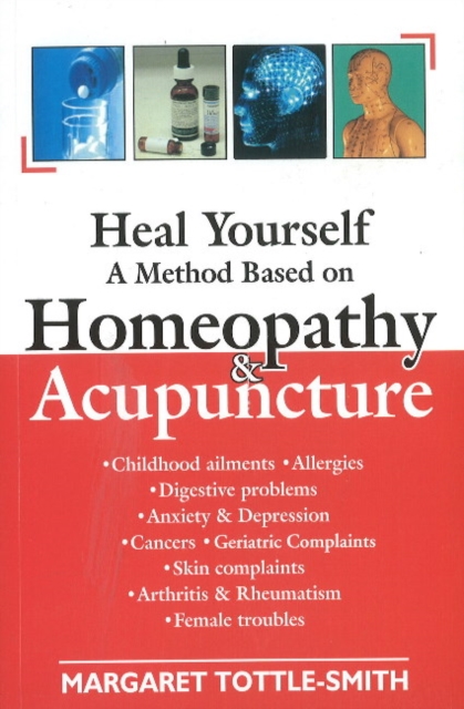 Heal Yourself : A Method Based on Homeopathy & Acupuncture, Paperback / softback Book