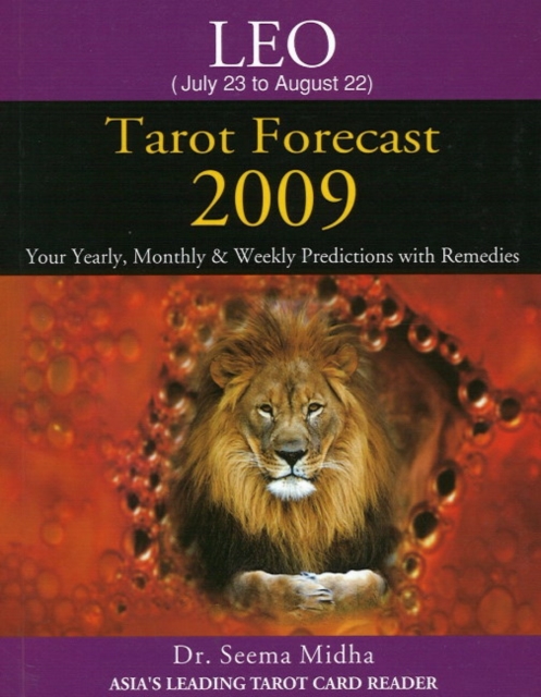 Leo Tarot Forecast 2009 : Your Yearly, Monthly & Weekly Predictions with Remedies, Paperback / softback Book