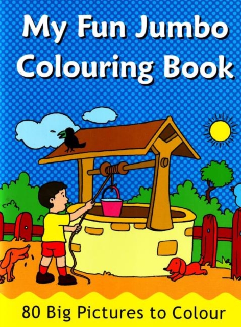 My Fun Jumbo Colouring Book : 80 Big Pictures to Colour, Paperback / softback Book