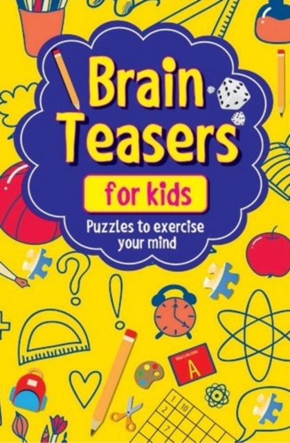 Brain Teasers for Kids : Puzzles to Exercise Your Mind, Paperback / softback Book