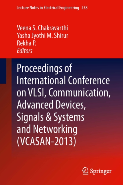 Proceedings of International Conference on VLSI, Communication, Advanced Devices, Signals & Systems and Networking (VCASAN-2013), PDF eBook