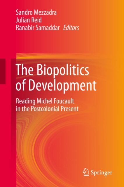 The Biopolitics of Development : Reading Michel Foucault in the Postcolonial Present, PDF eBook