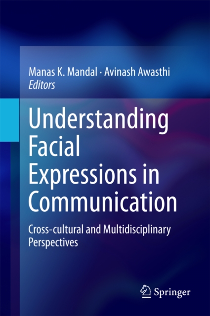 Understanding Facial Expressions in Communication : Cross-cultural and Multidisciplinary Perspectives, PDF eBook
