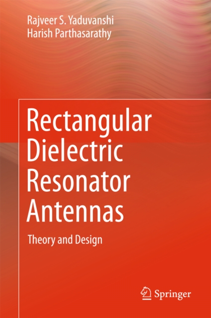 Rectangular Dielectric Resonator Antennas : Theory and Design, PDF eBook