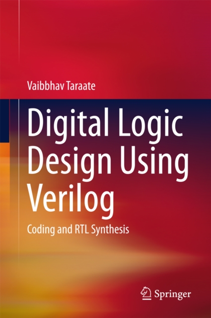 Digital Logic Design Using Verilog : Coding and RTL Synthesis, PDF eBook