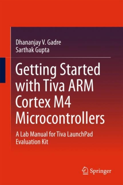 Getting Started with Tiva ARM Cortex M4 Microcontrollers : A Lab Manual for Tiva LaunchPad Evaluation Kit, EPUB eBook